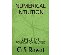 NUMERICAL INTUITION: LEVEL 1: THE FOUNDATIONAL LOGIC