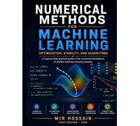 Numerical Methods for Machine Learning: Optimization, Stability, and Algorithms