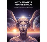 Numerical Methods in Astrodynamics: An Example-Driven Guide to Propagating Trajectories with Runge-Kutta Methods and 300+ Solved Problems (Mathematics Renaissance)