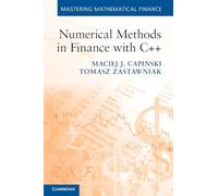 Numerical Methods in Finance with C++ (Mastering Mathematical Finance)