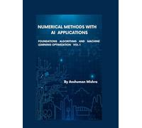 Numerical Methods with Artificial Intelligence Applications VOL-1 (AI AND MATH NEW)