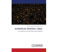 NUMERICAL PERIODIC TABLE: OF CHEMICAL CLUSTERS AND THEIR ELEMENTS