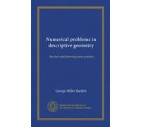 Numerical problems in descriptive geometry: for class and drawing room practice