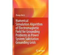 Numerical Simulation Algorithm of Electromagnetic Field for Grounding Problems in Power System Substation Grounding Grids