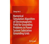 Numerical Simulation Algorithm of Electromagnetic Field for Grounding Problems in Power System Substation Grounding Grids