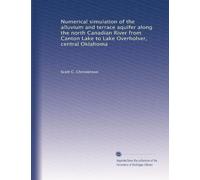 Numerical simulation of the alluvium and terrace aquifer along the north Canadian River from Canton Lake to Lake Overholser, central Oklahoma