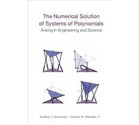 Numerical Solution Of Systems Of Polynomials Arising In Engineering And Science, The