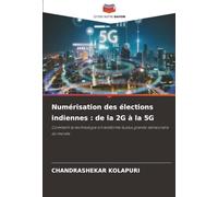 Numérisation des élections indiennes : de la 2G à la 5G: Comment la technologie a transformé la plus grande démocratie du monde