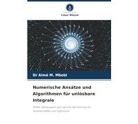 Numerische Ansätze und Algorithmen für unlösbare Integrale: Fehler, Genauigkeit und rigorose Optimierung für Wissenschaftler und Ingenieure