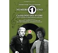 Numero Uno: Catalogo dei 45 giri di un'etichetta discografica italiana (I Cataloghi di Musica in Mostra)