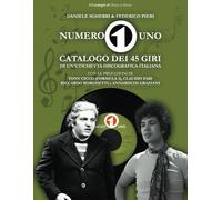 Numero Uno: Catalogo dei 45 giri di un'etichetta discografica italiana (I Cataloghi di Musica in Mostra)