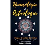 Numerología & Astrología: Mapas Ocultos del Alma (Numerología & astrología - El despertar del alma)