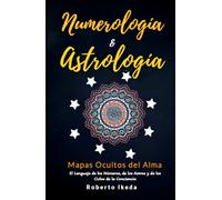 Numerología & Astrología: Mapas Ocultos del Alma (Numerología & astrología - El despertar del alma)
