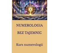 NUMEROLOGIA BEZ TAJEMNIC: Kurs numerologii (Seria Polski)