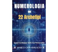 Numerologia dei 22 Archetipi: Scopri la Mappa della tua Personalità