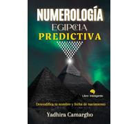 Numerología Egipcia Predictiva: Descodifica tu nombre y fecha de nacimiento