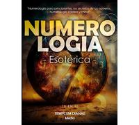 Numerología Esotérica: Numerología para principiantes, los secretos de los números, numerología caldea y china