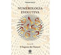 Numerologia evolutiva. I segreti del numero (Vol. 3)