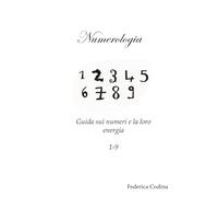 Numerologia: il linguaggio dell’anima: Guida pratica per interpretare i numeri e rivelare il tuo destino