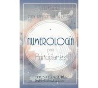 Numerología para principiantes: Guía Práctica para Transformar tu Destino (Conocimiento Cósmico)