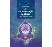 Numerologia tantrica. Create il vostro destino (In... essere)