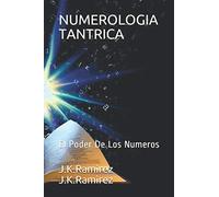NUMEROLOGIA TANTRICA: El Poder De Los Numeros