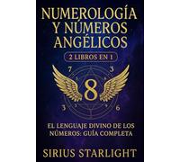 Numerología y Números Angélicos: El Lenguaje Divino de los Números - Guía Completa 2 Libros en 1