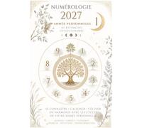 Numérologie 2027 - Votre Année Personnelle 1: Votre guide spirituel et énergétique pour vivre votre Année Personnelle au rythme des cycles lunaires et de la sagesse des arbres sacrés celtiques.