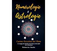 Numérologie & Astrologie : Cartes Occultes de l’Âme (Numérologie & astrologie - L’éveil de l’âme)