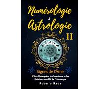 Numérologie & Astrologie II - Signes de l’âme (Numérologie & astrologie - L’éveil de l’âme)