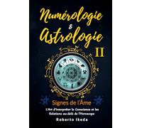 Numérologie & Astrologie II - Signes de l’âme (Numérologie & astrologie - L’éveil de l’âme)
