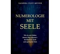 Numerologie mit Seele: Wie du mit Zahlen deinen Weg erkennst - für Klarheit, Kraft und spirituelle Tiefe.