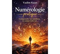 Numérologie pratique: Comprendre tes nombres, te comprendre toi