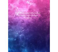 Numerology Dating: How to Use Life Path Numbers to Find Compatibility, Avoid Toxic Patterns, and Attract Aligned Love