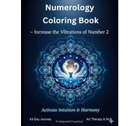 Numerology Energized Coloring Book: Increase the Vibrations of Number 2