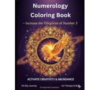 Numerology Energized Coloring Book: Increase the Vibrations of Number 3