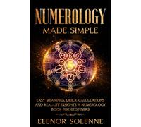 Numerology Made Simple: Easy meanings, quick calculations, and real-life insights, A numerology book for beginners (Symbols & Signs)