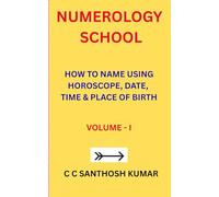 NUMEROLOGY SCHOOL: HOW TO NAME USING HOROSCOPE, DATE, TIME & PLACE OF BIRTH