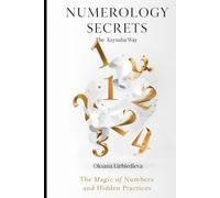 Numerology Secrets The Ksyusha Way: The Magic of Numbers and Hidden Practices (The Ksyusha Way Series)