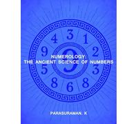 Numerology: The Ancient Science Of Numbers