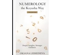 Numerology the Ksyusha Way: Pro Edition: Deeper Insights, Stronger Guidance (The Ksyusha Way Series)