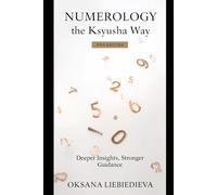 Numerology the Ksyusha Way: Pro Edition: Deeper Insights, Stronger Guidance (The Ksyusha Way Series)