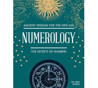 Numerology: The Secrets of Numbers (Ancient Wisdom for the New Age)