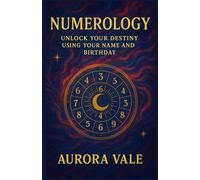 Numerology: Unlock your Destiny using your Name and Birthday (The Numerology Series)