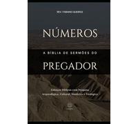 Números: A Bíblia de Sermões do Pregador: Esboços Bíblicos Para Pregação Expositiva e Estudos Bíblicos (Pentateuco: Esboços Bíblicos, Sermões Expositivos e Estudos Bíblicos)