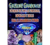 NÚMEROS DE LAS PIEDRAS PRECIOSAS, ROCAS Y MINERALES PARA EL DESARROLLO DE LA VIDA ETERNA: VOLÚMEN; 1, 2, 3