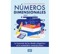 Números Dimensionales. La Harmonía De Los Ideales Pitagóricos En La Matemática Contemporánea