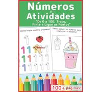 Números e Atividades de 0 a 100: Série Comece com um Sorriso: Grande livro de educação infantil para aprender os números: Exercícios de caligrafia, ... pontos para desenvolver a coordenação motora