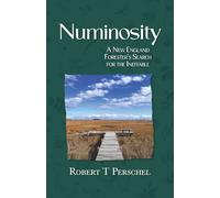 Numinosity: A New England Forester's Search for the Ineffable