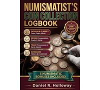 Numismatist’s Coin Collection Logbook: A Professional Record Book for Cataloging, Valuing, and Preserving Rare, Ancient, and Modern Coins